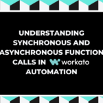 Understanding Synchronous and Asynchronous Function Calls in Workato